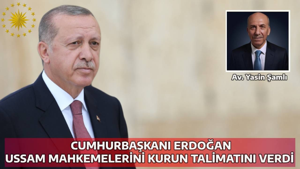 Cumhurbaşkanı Erdoğan yapılan çalışmaları çok kıymetli bulduğunu ifade ederek, USSAM Mahkemelerinin kurulması talimatını verdi.